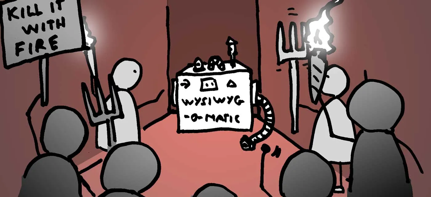 Drawing of a mob wielding pitch forks, flaming torches and signs saying "Kill it with fire" descending on the "WYSIWYG-o-matic" machine